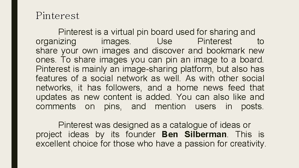 Pinterest is a virtual pin board used for sharing and organizing images. Use Pinterest