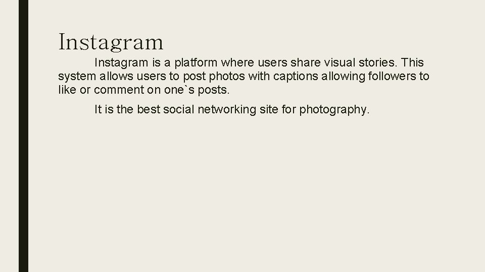 Instagram is a platform where users share visual stories. This system allows users to