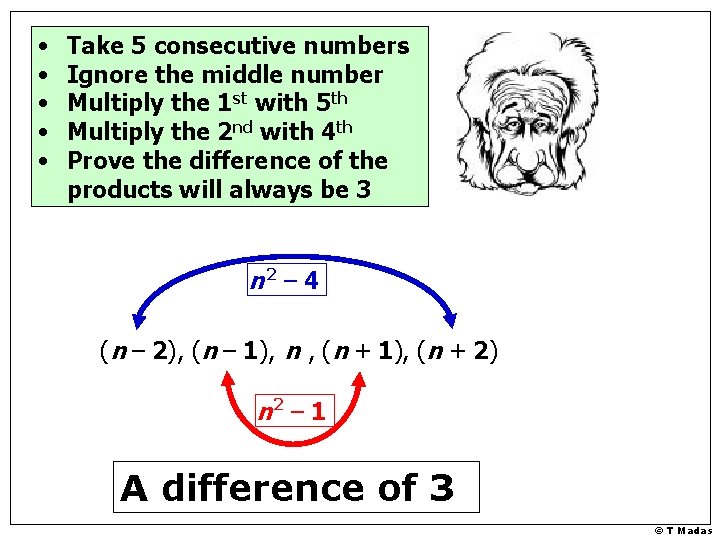  • • • Take 5 consecutive numbers Ignore the middle number Multiply the