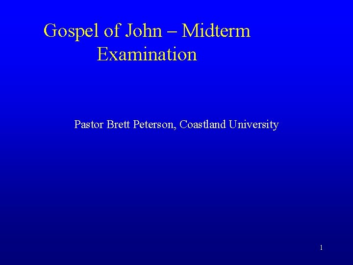 Gospel of John – Midterm Examination Pastor Brett Peterson, Coastland University 1 