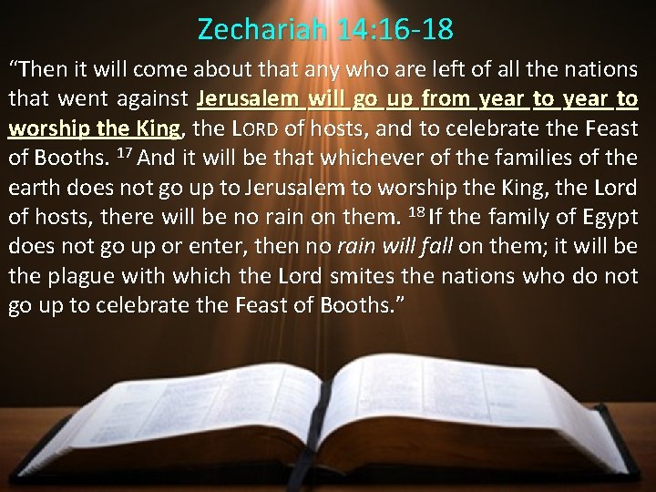 Zechariah 14: 16 -18 “Then it will come about that any who are left Zechariah 14: 16 -18 “Then it will come about that any who are left