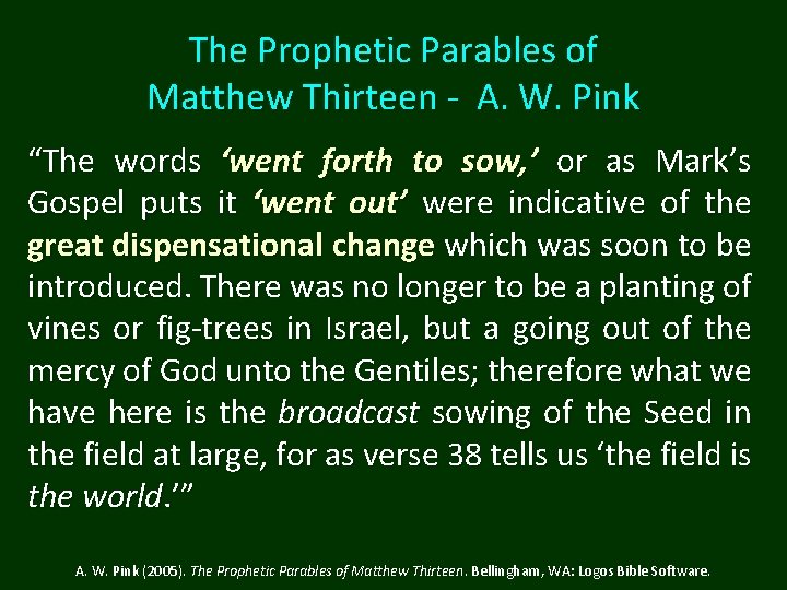The Prophetic Parables of Matthew Thirteen - A. W. Pink “The words ‘went forth The Prophetic Parables of Matthew Thirteen - A. W. Pink “The words ‘went forth