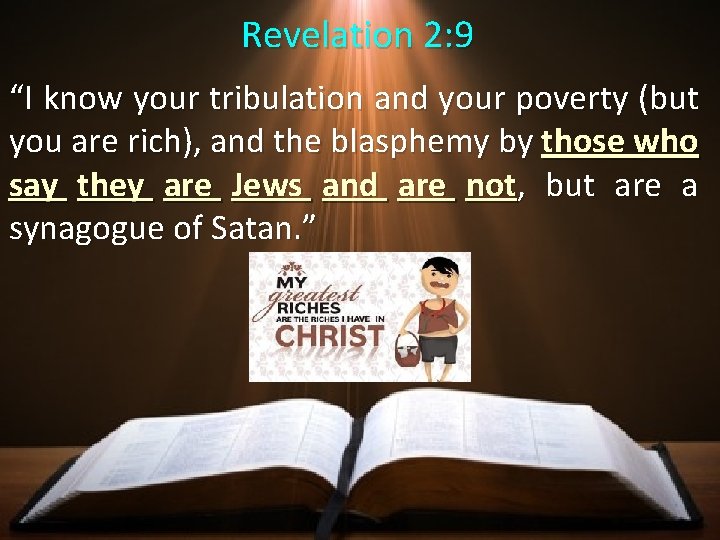 Revelation 2: 9 “I know your tribulation and your poverty (but you are rich), Revelation 2: 9 “I know your tribulation and your poverty (but you are rich),