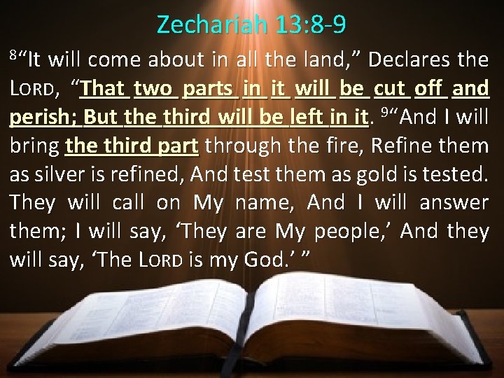 Zechariah 13: 8 -9 8“It will come about in all the land, ” Declares Zechariah 13: 8 -9 8“It will come about in all the land, ” Declares