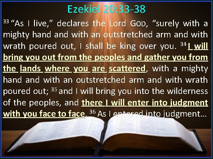 Ezekiel 20: 33 -38 33 “As I live, ” declares the Lord GOD, “surely Ezekiel 20: 33 -38 33 “As I live, ” declares the Lord GOD, “surely