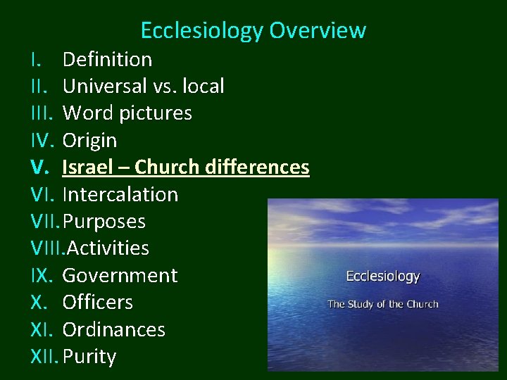 Ecclesiology Overview I. Definition II. Universal vs. local III. Word pictures IV. Origin V. Ecclesiology Overview I. Definition II. Universal vs. local III. Word pictures IV. Origin V.