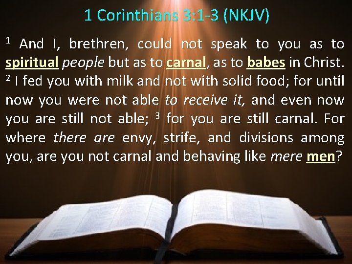 1 Corinthians 3: 1 -3 (NKJV) And I, brethren, could not speak to you 1 Corinthians 3: 1 -3 (NKJV) And I, brethren, could not speak to you