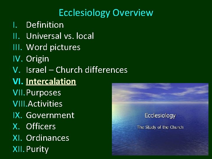 Ecclesiology Overview I. Definition II. Universal vs. local III. Word pictures IV. Origin V. Ecclesiology Overview I. Definition II. Universal vs. local III. Word pictures IV. Origin V.