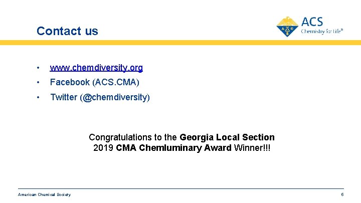 Contact us • www. chemdiversity. org • Facebook (ACS. CMA) • Twitter (@chemdiversity) Congratulations Contact us • www. chemdiversity. org • Facebook (ACS. CMA) • Twitter (@chemdiversity) Congratulations
