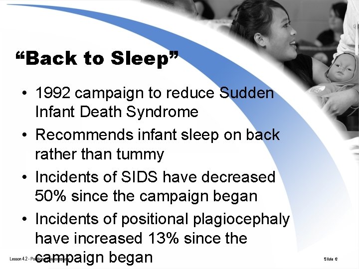 “Back to Sleep” • 1992 campaign to reduce Sudden Infant Death Syndrome • Recommends