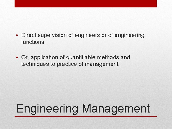 • Direct supervision of engineers or of engineering functions • Or, application of • Direct supervision of engineers or of engineering functions • Or, application of