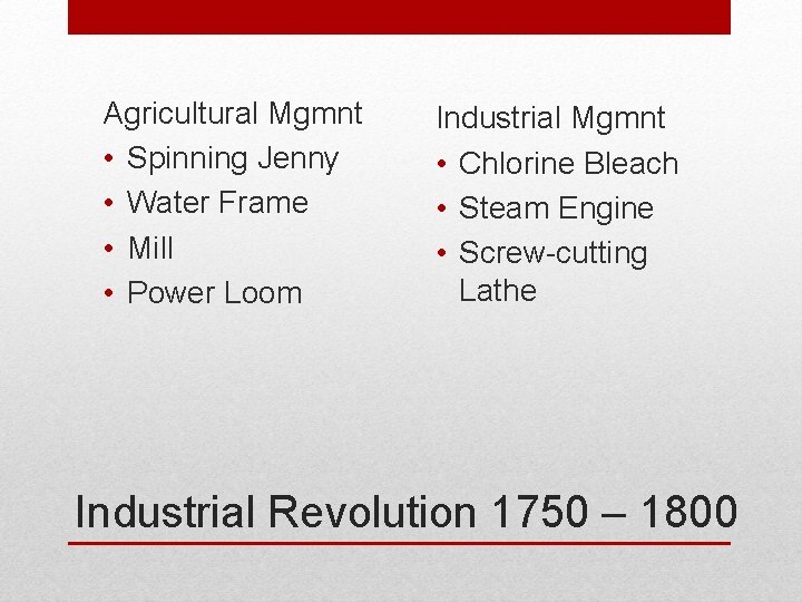 Agricultural Mgmnt • Spinning Jenny • Water Frame • Mill • Power Loom Industrial Agricultural Mgmnt • Spinning Jenny • Water Frame • Mill • Power Loom Industrial