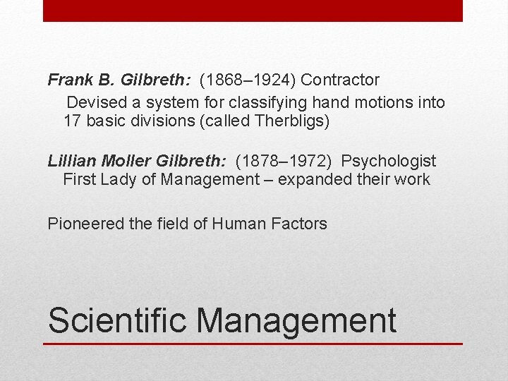 Frank B. Gilbreth: (1868– 1924) Contractor Devised a system for classifying hand motions into Frank B. Gilbreth: (1868– 1924) Contractor Devised a system for classifying hand motions into