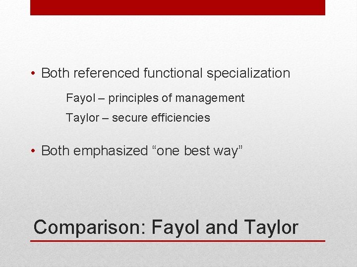 • Both referenced functional specialization Fayol – principles of management Taylor – secure • Both referenced functional specialization Fayol – principles of management Taylor – secure