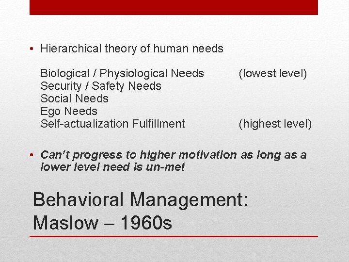 • Hierarchical theory of human needs Biological / Physiological Needs Security / Safety • Hierarchical theory of human needs Biological / Physiological Needs Security / Safety
