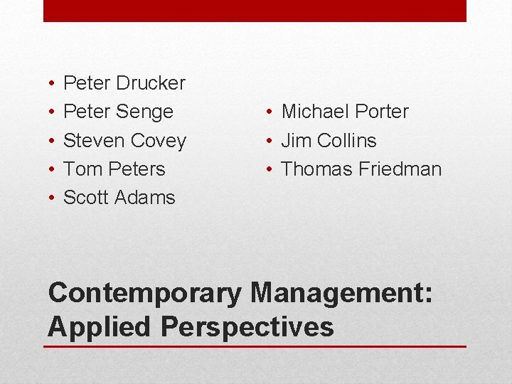 • • • Peter Drucker Peter Senge Steven Covey Tom Peters Scott Adams • • • Peter Drucker Peter Senge Steven Covey Tom Peters Scott Adams