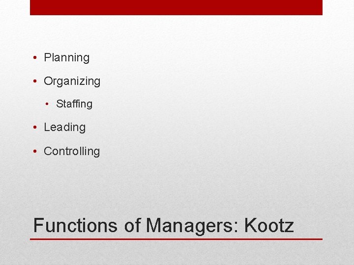 • Planning • Organizing • Staffing • Leading • Controlling Functions of Managers: • Planning • Organizing • Staffing • Leading • Controlling Functions of Managers:
