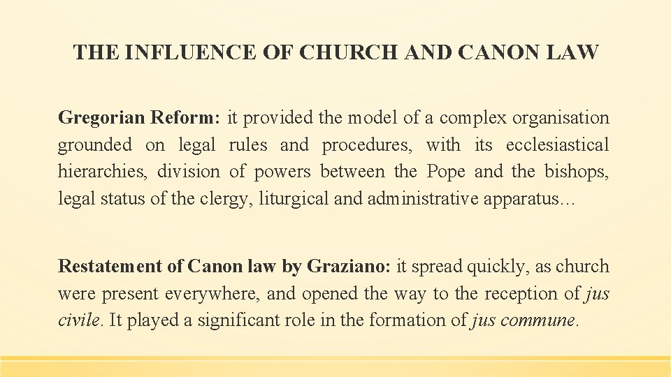 THE INFLUENCE OF CHURCH AND CANON LAW Gregorian Reform: it provided the model of