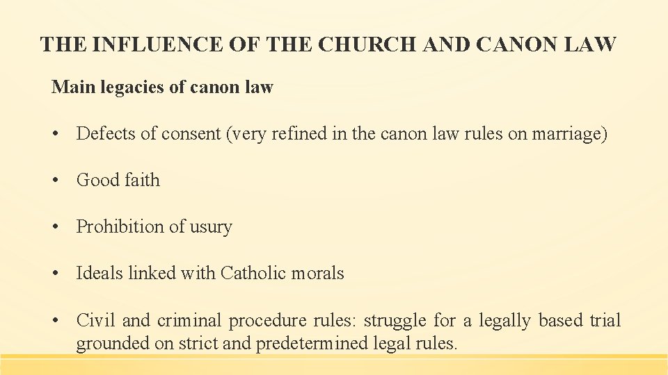 THE INFLUENCE OF THE CHURCH AND CANON LAW Main legacies of canon law •