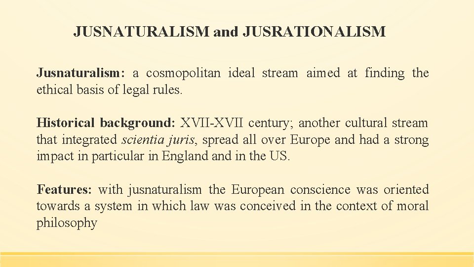 JUSNATURALISM and JUSRATIONALISM Jusnaturalism: a cosmopolitan ideal stream aimed at finding the ethical basis