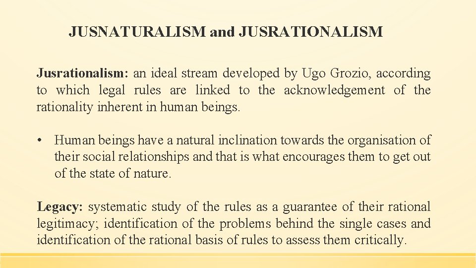 JUSNATURALISM and JUSRATIONALISM Jusrationalism: an ideal stream developed by Ugo Grozio, according to which