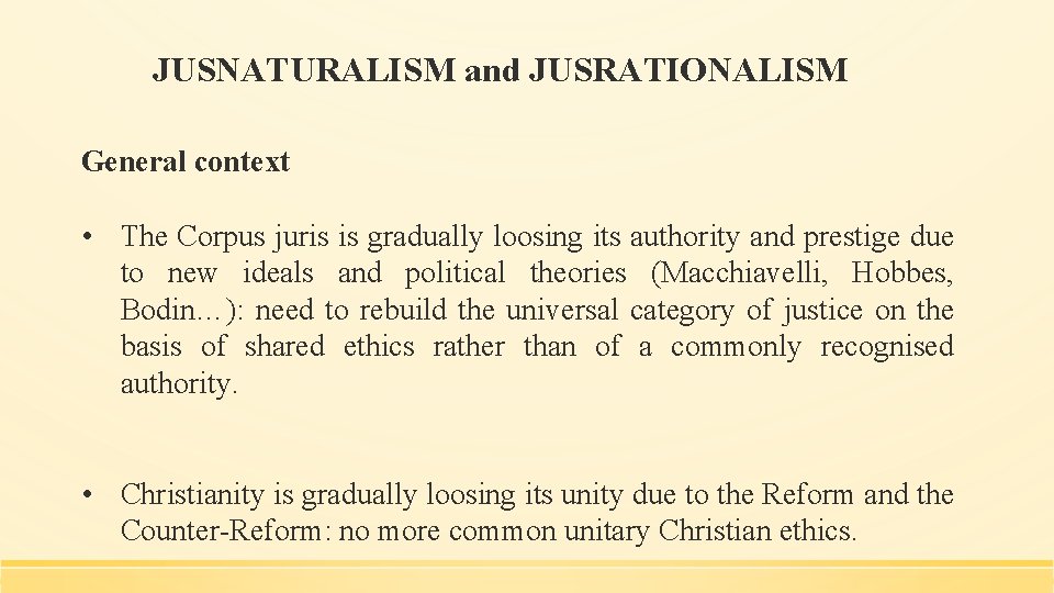 JUSNATURALISM and JUSRATIONALISM General context • The Corpus juris is gradually loosing its authority