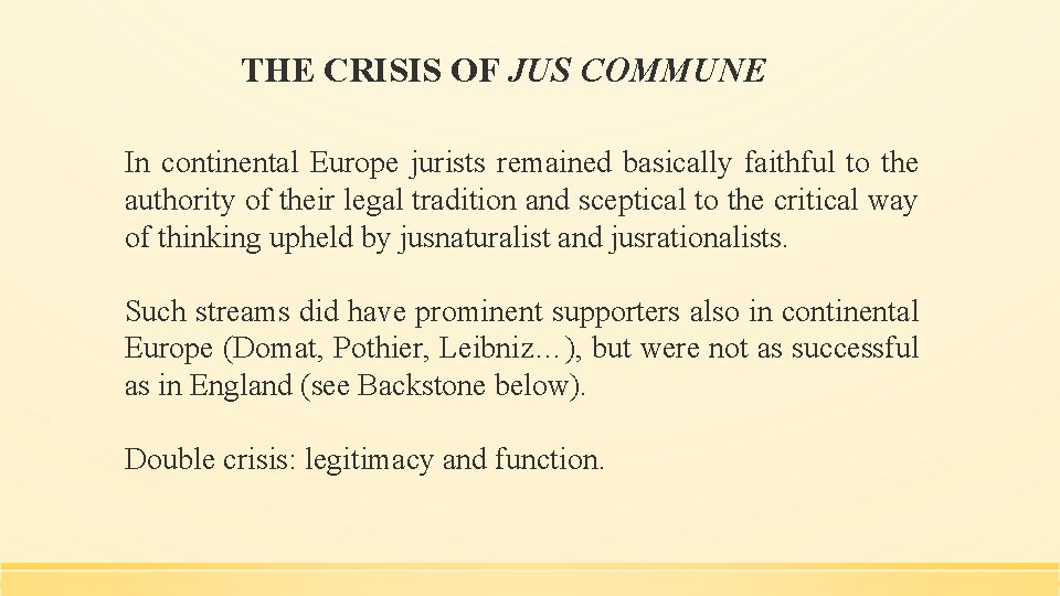 THE CRISIS OF JUS COMMUNE In continental Europe jurists remained basically faithful to the