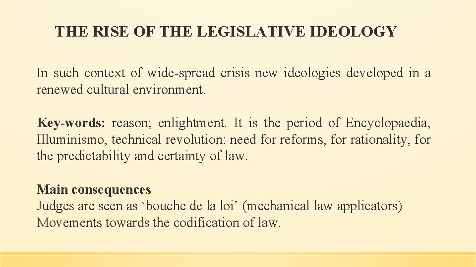 THE RISE OF THE LEGISLATIVE IDEOLOGY In such context of wide-spread crisis new ideologies