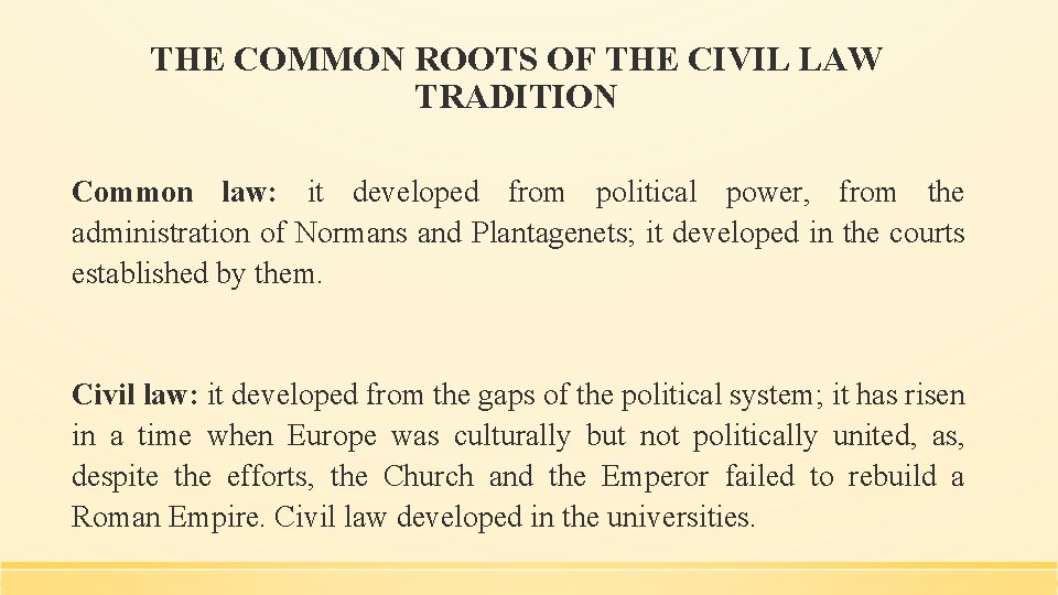 THE COMMON ROOTS OF THE CIVIL LAW TRADITION Common law: it developed from political
