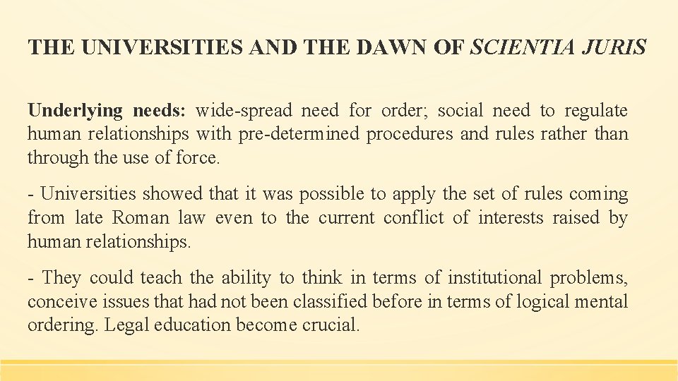 THE UNIVERSITIES AND THE DAWN OF SCIENTIA JURIS Underlying needs: wide-spread need for order;