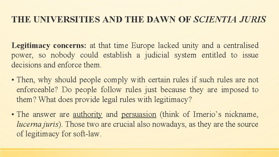 THE UNIVERSITIES AND THE DAWN OF SCIENTIA JURIS Legitimacy concerns: at that time Europe