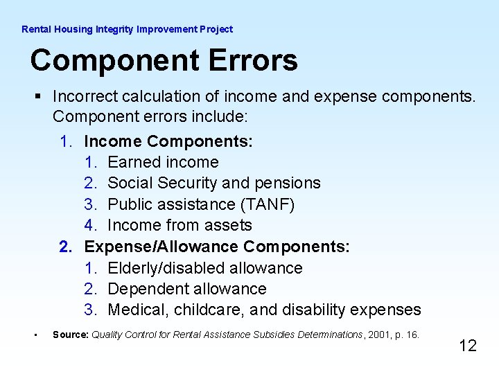 Rental Housing Integrity Improvement Project Component Errors § Incorrect calculation of income and expense Rental Housing Integrity Improvement Project Component Errors § Incorrect calculation of income and expense