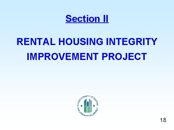 Section II RENTAL HOUSING INTEGRITY IMPROVEMENT PROJECT 18 Section II RENTAL HOUSING INTEGRITY IMPROVEMENT PROJECT 18