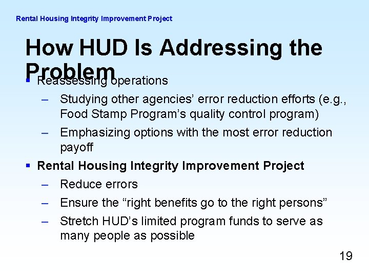 Rental Housing Integrity Improvement Project How HUD Is Addressing the §Problem Reassessing operations – Rental Housing Integrity Improvement Project How HUD Is Addressing the §Problem Reassessing operations –