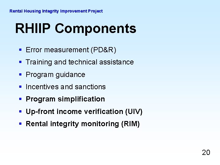 Rental Housing Integrity Improvement Project RHIIP Components § Error measurement (PD&R) § Training and Rental Housing Integrity Improvement Project RHIIP Components § Error measurement (PD&R) § Training and