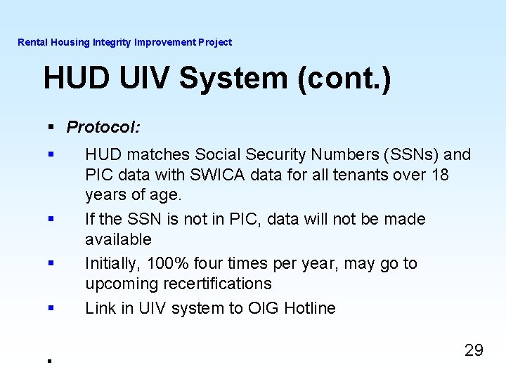 Rental Housing Integrity Improvement Project HUD UIV System (cont. ) § Protocol: § § Rental Housing Integrity Improvement Project HUD UIV System (cont. ) § Protocol: § §