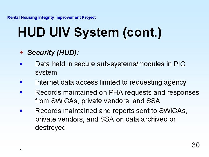 Rental Housing Integrity Improvement Project HUD UIV System (cont. ) w Security (HUD): § Rental Housing Integrity Improvement Project HUD UIV System (cont. ) w Security (HUD): §