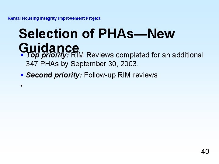 Rental Housing Integrity Improvement Project Selection of PHAs—New Guidance § Top priority: RIM Reviews Rental Housing Integrity Improvement Project Selection of PHAs—New Guidance § Top priority: RIM Reviews