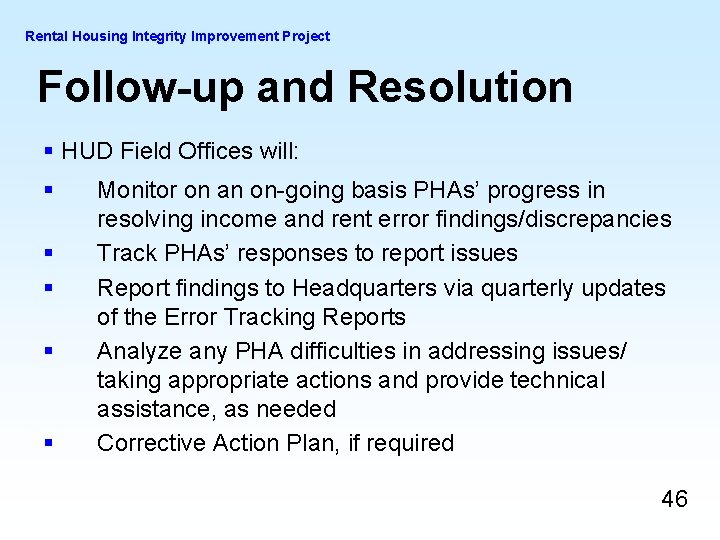 Rental Housing Integrity Improvement Project Follow-up and Resolution § HUD Field Offices will: § Rental Housing Integrity Improvement Project Follow-up and Resolution § HUD Field Offices will: §