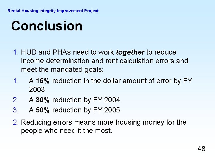 Rental Housing Integrity Improvement Project Conclusion 1. HUD and PHAs need to work together Rental Housing Integrity Improvement Project Conclusion 1. HUD and PHAs need to work together