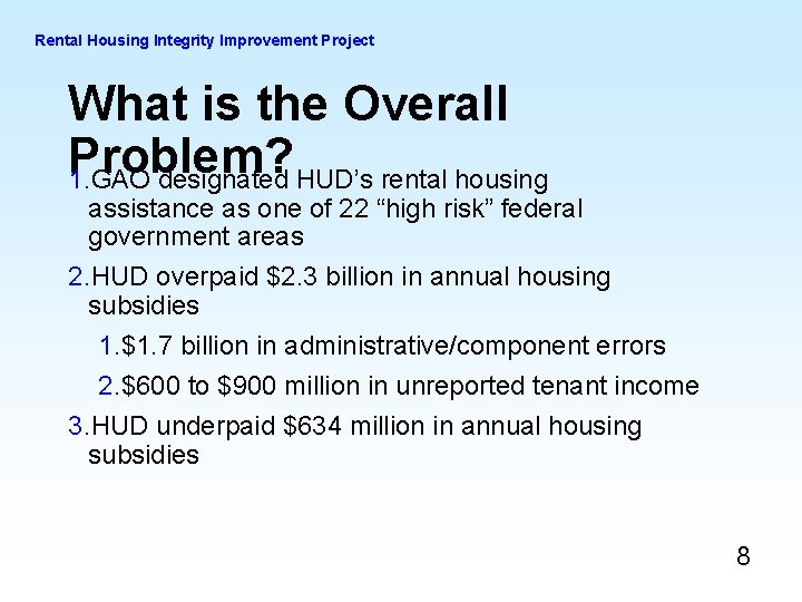 Rental Housing Integrity Improvement Project What is the Overall Problem? 1. GAO designated HUD’s Rental Housing Integrity Improvement Project What is the Overall Problem? 1. GAO designated HUD’s