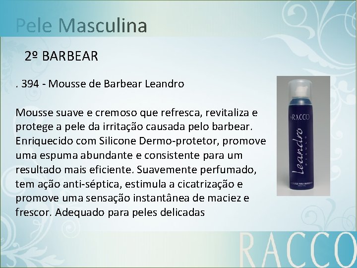 Pele Masculina 2º BARBEAR. 394 - Mousse de Barbear Leandro Mousse suave e cremoso