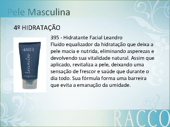 Pele Masculina 4º HIDRATAÇÃO 395 - Hidratante Facial Leandro Fluído equalizador da hidratação que