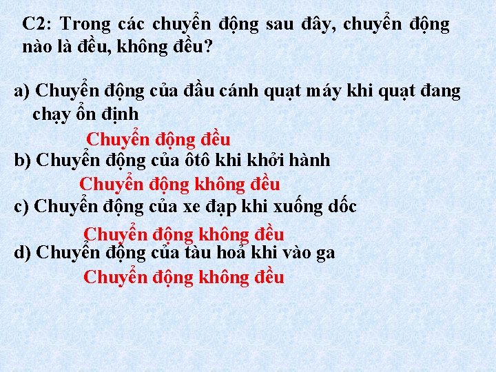 C 2: Trong các chuyển động sau đây, chuyển động nào là đều, không