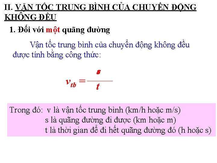 II. VẬN TỐC TRUNG BÌNH CỦA CHUYỂN ĐỘNG KHÔNG ĐỀU 1. Đối với một