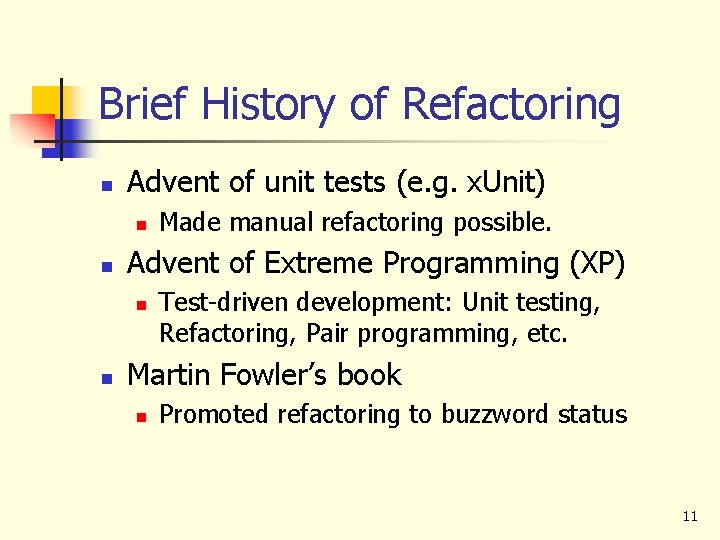 Brief History of Refactoring n Advent of unit tests (e. g. x. Unit) n