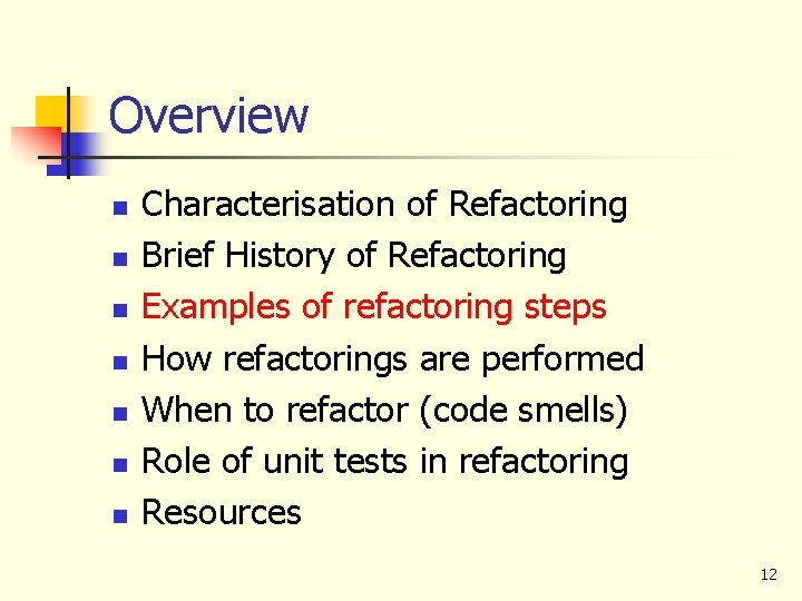 Overview n n n n Characterisation of Refactoring Brief History of Refactoring Examples of