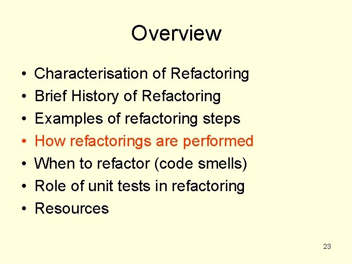 Overview • • Characterisation of Refactoring Brief History of Refactoring Examples of refactoring steps