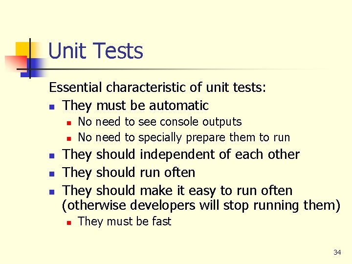 Unit Tests Essential characteristic of unit tests: n They must be automatic n n