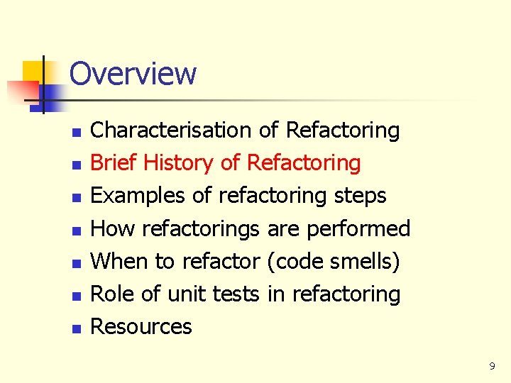 Overview n n n n Characterisation of Refactoring Brief History of Refactoring Examples of